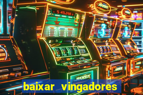 baixar vingadores guerra infinita google drive